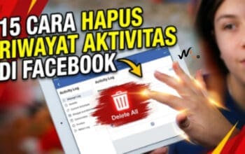 15 Cara Hapus Riwayat Aktivitas di Facebook