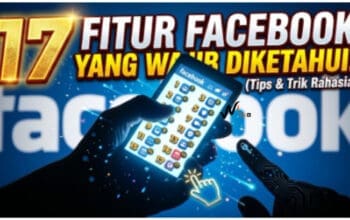 17 Fitur Facebook yang Wajib Diketahui