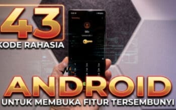 43 Kode Rahasia Android untuk Membuka Fitur Tersembunyi