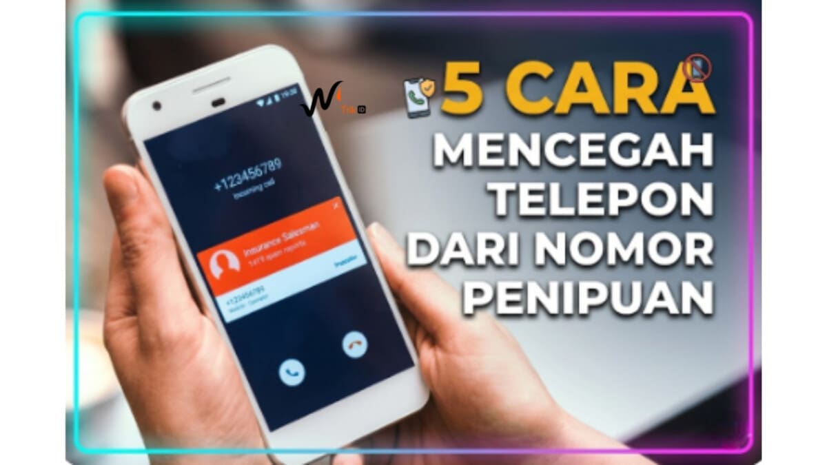5 Cara Mencegah Telepon dari Nomor Penipuan