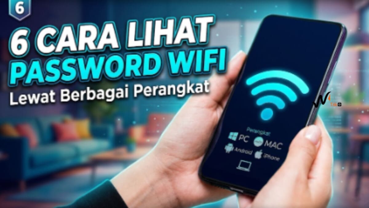 6 Cara Lihat Password WiFi Lewat Berbagai Perangkat