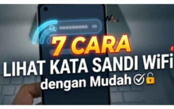 7 Cara Lihat Kata Sandi WiFi dengan Mudah