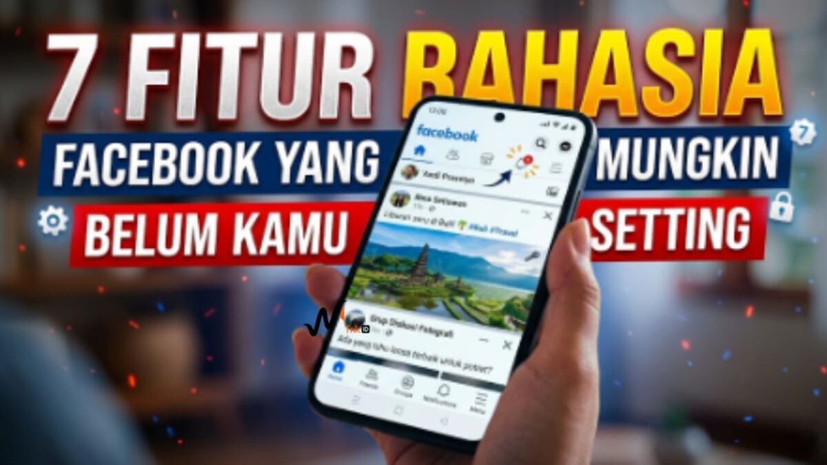 7 Fitur Rahasia Facebook yang Mungkin Belum Kamu Setting
