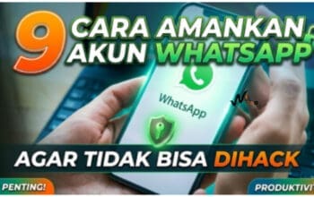 9 Cara Amankan Akun WhatsApp Agar Tidak Bisa Dihack