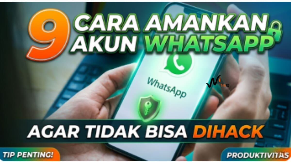 9 Cara Amankan Akun WhatsApp Agar Tidak Bisa Dihack