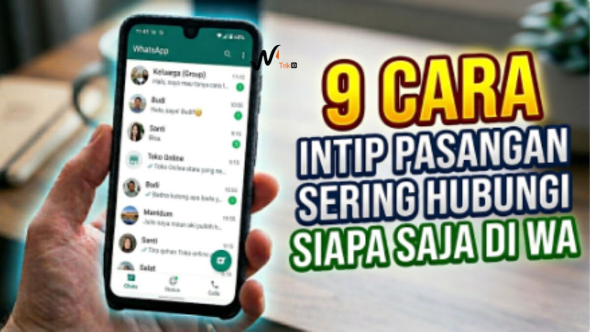9 Cara Intip Pasangan Sering Hubungi Siapa Saja di WA