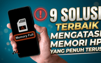 9 Solusi Terbaik Mengatasi Memori HP yang Penuh Terus