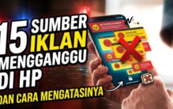 15 Sumber Iklan Mengganggu di HP dan Cara Mengatasinya