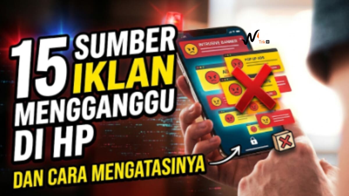 15 Sumber Iklan Mengganggu di HP dan Cara Mengatasinya