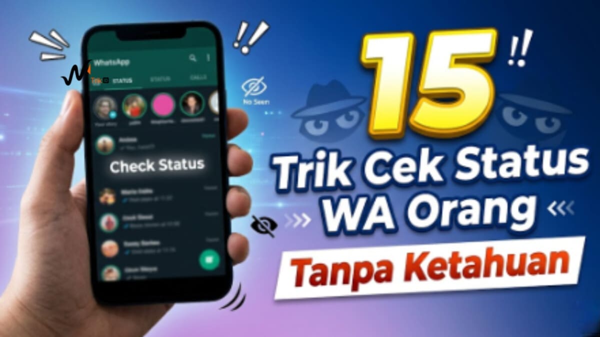 15 Trik Cek Status WA Orang Tanpa Ketahuan