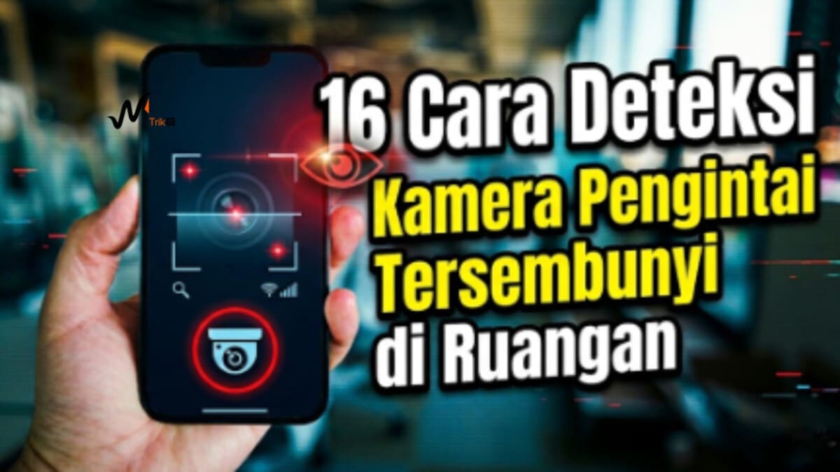 16 Cara Deteksi Kamera Pengintai Tersembunyi di Ruangan