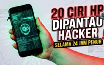 20 Ciri HP Dipantau Hacker Selama 24 Jam Penuh