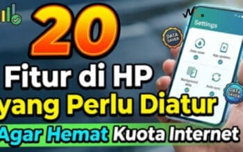 20 Fitur di HP yang Perlu Diatur Agar Hemat Kuota Internet