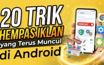 20 Trik Hempas Iklan yang Terus Muncul di Android