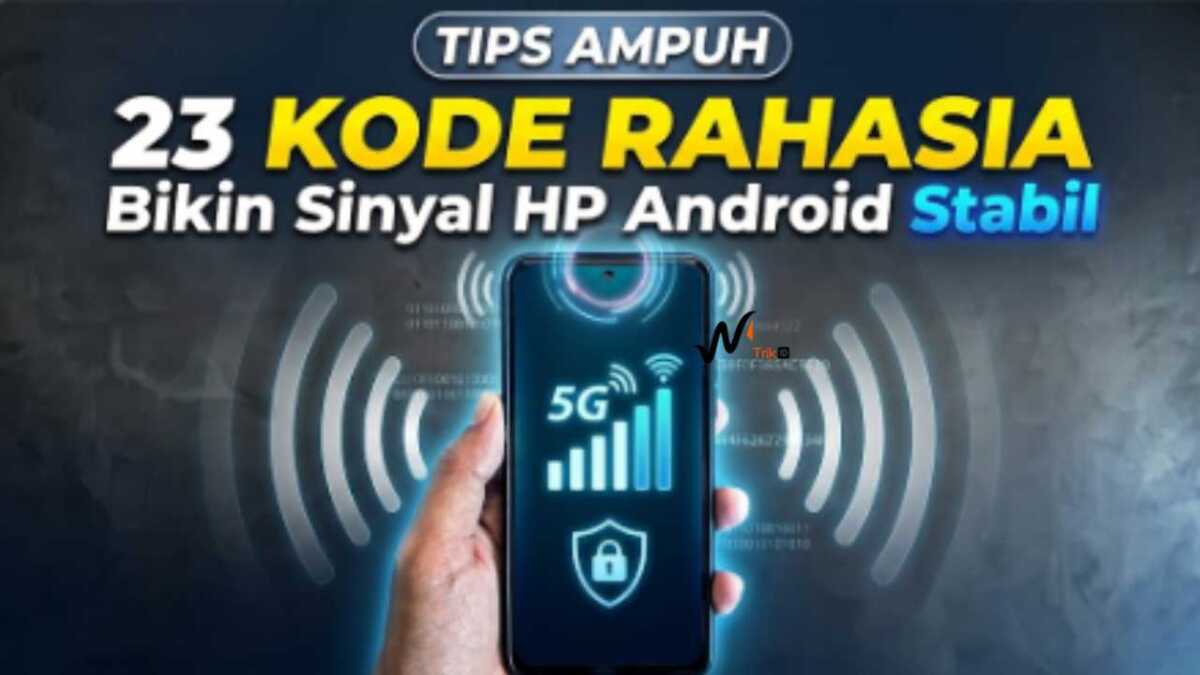 23 Kode dan Cara Rahasia Bikin Sinyal HP Android Stabil