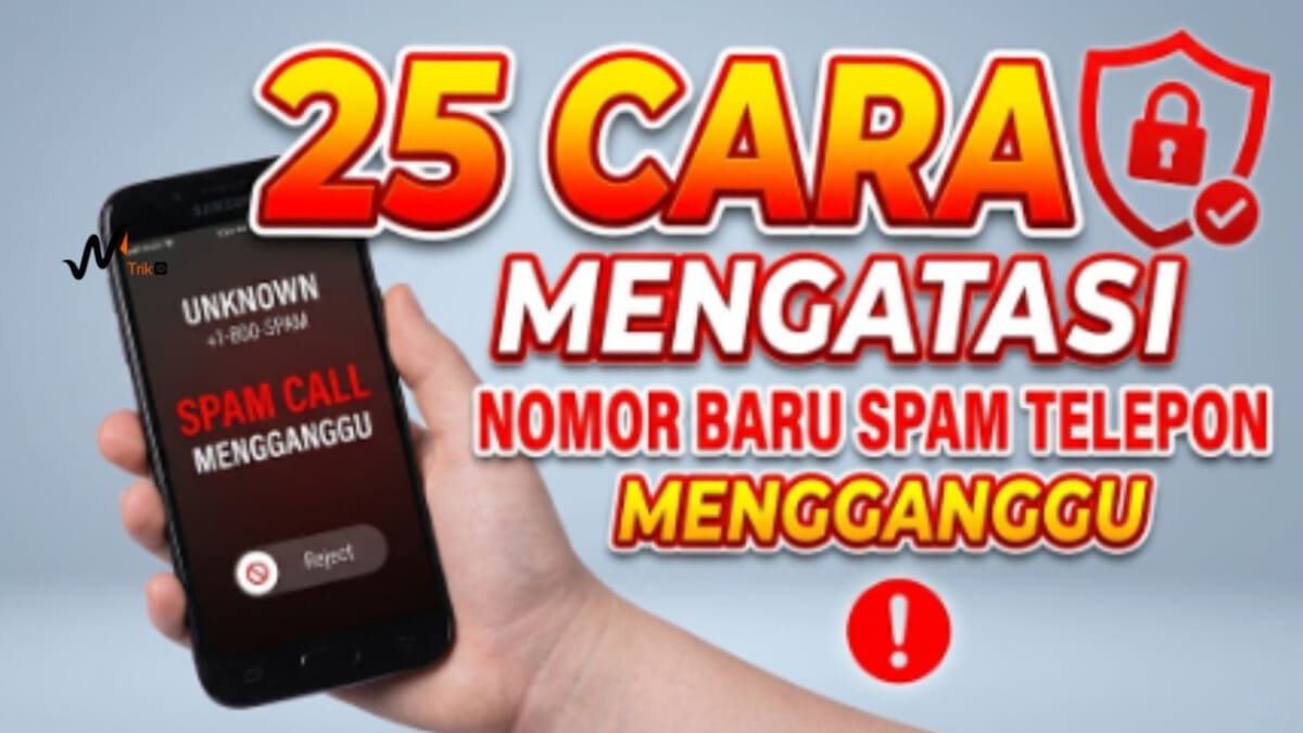 25 Cara Mengatasi Nomor Baru Spam Telepon Mengganggu