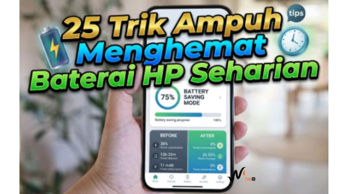 25 Trik Ampuh Menghemat Baterai HP Seharian